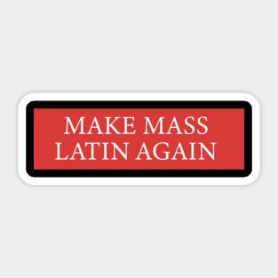 Make Mass Latin Again design Sticker